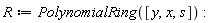 R := PolynomialRing([y, x, s])