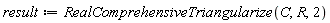 result := RealComprehensiveTriangularize(C, R, 2)