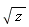 sqrt(z)