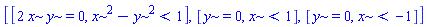 [[2*x*y = 0, x^2-y^2 < 1], [y = 0, x < 1], [y = 0, x < -1]]