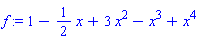 f := 1-(1/2)*x+3*x^2-x^3+x^4