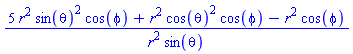 (5*r^2*sin(theta)^2*cos(phi)+r^2*cos(theta)^2*cos(phi)-r^2*cos(phi))/(r^2*sin(theta))