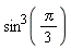 sin((1/3)*Pi)^3