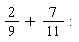 2/9+7/11