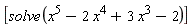 [solve(x^5-2*x^4+3*x^3-2)]