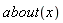 about(x)