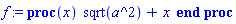 proc (x) sqrt(a^2)+x end proc