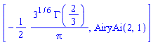 [-(1/2)*3^(1/6)*GAMMA(2/3)/Pi, AiryAi(2, 1)]