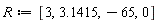 R := [3, 3.1415, -65, 0]