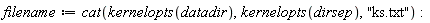 filename := cat(kernelopts(datadir), kernelopts(dirsep), "ks.txt")