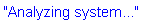 "Analyzing system..."