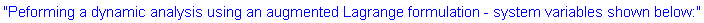 "Peforming a dynamic analysis using an augmented Lagrange formulation - system variables shown below:"