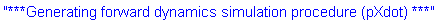 "***Generating forward dynamics simulation procedure (pXdot) ***"