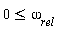 0 <= omega[rel]