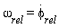 omega[rel] = diff(phi[rel](t), t)