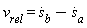 v[rel] = diff(s[b](t), t)-(diff(s[a](t), t))