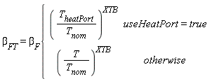 beta[FT] = beta[F]*piecewise(useHeatPort = true, (T[heatPort]/T[nom])^XTB, (T/T[nom])^XTB)