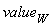 value[W]