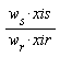 w[s]*xis/(w[r]*xir)