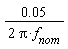 (0.05)/(2 Pi*f)