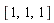 [1, 1, 1]