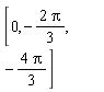 [0, -2*Pi*(1/3), -4*Pi*(1/3)]