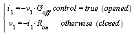 piecewise(control = true*opened, i[1] = -v[1]*G[off], otherwise*closed, v[1] = -i[1]*R[on])