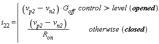 i[22] = piecewise(control > level*opened, (v[p2]-v[n2])*G[off], otherwise*closed, (v[p2]-v[n2])/R[on])