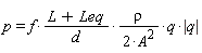 p = f*(L+Leq)*rho*q*abs(q)/(d*(2*A^2))