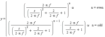 y = piecewise(n = even, (2*Pi*f/((s/(2*Pi*f))^2+2/(2*Pi*f)+1))^n*u, n = odd, 2*(2*Pi*f/((s/(2*Pi*f))^2+2/(2*Pi*f)+1))^(n-1)*Pi*f*u/(s/(2*Pi*f)+1))