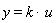 y = k*u