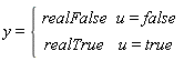 y = piecewise(u = false, realFalse, u = true, realTrue)