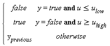 piecewise(`and`(y = true, u <= u[low]), false, `and`(y = false, u >= u[high]), true, y[previous])