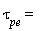 (tau)[pe] =  