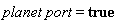 planet*port = true