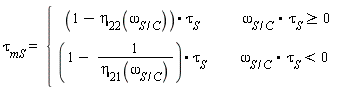 tau[mS] = piecewise(omega[S/C].tau[S] >= 0, (1-eta[22](omega[S/C])).tau[S], omega[S/C].tau[S] < 0, (1-1/eta[21](omega[S/C])).tau[S])