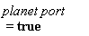 planet*port = true