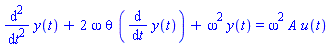 diff(diff(y(t), t), t)+2*omega*theta*(diff(y(t), t))+omega^2*y(t) = omega^2*A*u(t)