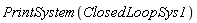 PrintSystem(ClosedLoopSys1)