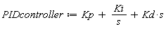 PIDcontroller := Kp+Ki/s+Kd*s