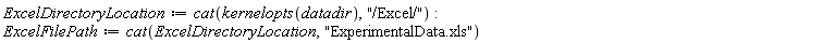 ExcelDirectoryLocation := cat(kernelopts(datadir), "/Excel/"); ExcelFilePath := cat(ExcelDirectoryLocation, "ExperimentalData.xls")