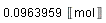 0.963959e-1*Units:-Unit('mol')
