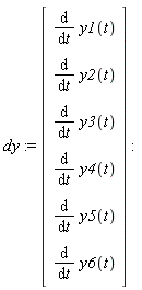 dy := Vector(6, {(1) = diff(y1(t), t), (2) = diff(y2(t), t), (3) = diff(y3(t), t), (4) = diff(y4(t), t), (5) = diff(y5(t), t), (6) = diff(y6(t), t)})
