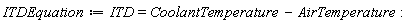 ITDEquation := ITD = CoolantTemperature-AirTemperature: