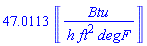 47.0113*Units:-Unit(('Btu')/(('h')*('ft')^2*('degF')))