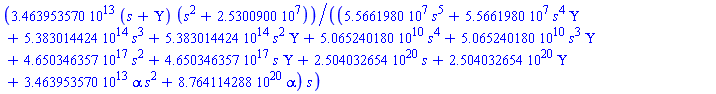 0.3463953570e14*(s+Upsilon)*(s^2+25300900.)/((55661980.*s^5+55661980.*s^4*Upsilon+0.5383014424e15*s^3+0.5383014424e15*s^2*Upsilon+0.5065240180e11*s^4+0.5065240180e11*s^3*Upsilon+0.4650346357e18*s^2+0.4650346357e18*s*Upsilon+0.2504032654e21*s+0.2504032654e21*Upsilon+0.3463953570e14*alpha*s^2+0.8764114288e21*alpha)*s)