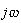 `j&omega;`
