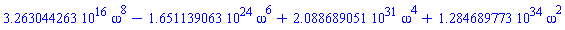 0.3263044263e17*omega^8-0.1651139063e25*omega^6+0.2088689051e32*omega^4+0.1284689773e35*omega^2
