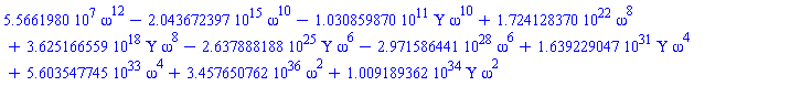 55661980.*omega^12-0.2043672397e16*omega^10-0.1030859870e12*Upsilon*omega^10+0.1724128370e23*omega^8+0.3625166559e19*Upsilon*omega^8-0.2637888188e26*Upsilon*omega^6-0.2971586441e29*omega^6+0.1639229047e32*Upsilon*omega^4+0.5603547745e34*omega^4+0.3457650762e37*omega^2+0.1009189362e35*Upsilon*omega^2