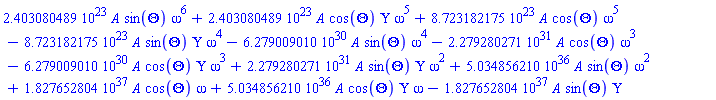 0.2403080489e24*A*sin(Theta)*omega^6+0.2403080489e24*A*cos(Theta)*Upsilon*omega^5+0.8723182175e24*A*cos(Theta)*omega^5-0.8723182175e24*A*sin(Theta)*Upsilon*omega^4-0.6279009010e31*A*sin(Theta)*omega^4-0.2279280271e32*A*cos(Theta)*omega^3-0.6279009010e31*A*cos(Theta)*Upsilon*omega^3+0.2279280271e32*A*sin(Theta)*Upsilon*omega^2+0.5034856210e37*A*sin(Theta)*omega^2+0.1827652804e38*A*cos(Theta)*omega+0.5034856210e37*A*cos(Theta)*Upsilon*omega-0.1827652804e38*A*sin(Theta)*Upsilon